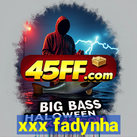 xxx fadynha